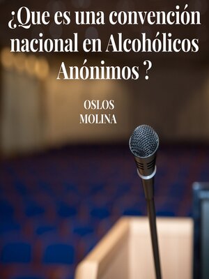 cover image of ¿Que es una convención nacional en Alcohólicos Anónimos ?